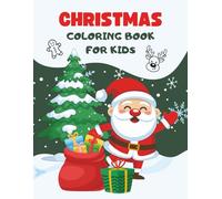 Christmas Coloring Book for Kids Ages 4-8: Fun and Easy Holiday Coloring Pages Featuring Santa, Reindeer, Snowmen, and Christmas Scenes