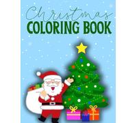 Christmas Coloring Book for Kids Ages 4-8: Fun and Festive Holiday Scenes with Santa, Reindeer, and More!: Easy and Cute Holiday Designs to Color: ... for Boys and Girls to Celebrate the Season