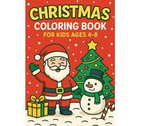 Christmas Coloring Book for Kids Ages 4-8: Fun, Easy & Cute Holiday Coloring Pages for Learning and Creativity: Easy, Large Designs for Toddlers, Preschool & Early Learners