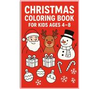 Christmas Coloring Book for Kids Ages 4-8: Fun Holiday Pages with Santa, Reindeer, Snowmen & More!: Perfect Christmas Gift for Boys and Girls | 39 ... Coloring Pages for Hours of Festive Fun