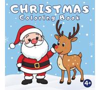 Christmas Coloring Book for Kids Ages 4+: Fun & Joyful Christmas Coloring for Little Boys and Girls - Santa, Reindeer, Snowmen & More