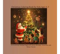 Christmas Coloring Book for Kids Ages 5-7: 35 Fun & Easy Holiday Pages with Santa, Reindeer, Snowmen, and Winter Friends (color book)