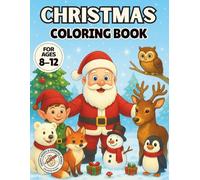 Christmas Coloring Book for Kids Ages 8-12: Bold illustrations of Santa, Elves, Reindeer, Snowman, Winter Animals & More (COZY COLORING BOOK : HAPPY HANDS & GROWING MINDS)