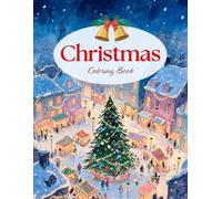 Christmas Coloring Book For Kids and Adults: 50 Cute, Big and Easy Designs with Santas, Snowmen, Reindeer, Ornaments, Toys, Gifts and More