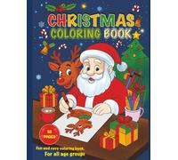 Christmas Coloring Book for kids and adults: 50 Super cute and easy designs with Santa, Snowmen, Reindeers, Toys, Food, Christmas Decorations and ... christmas coloring book for kids and adults.