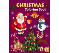 Christmas Coloring Book for Kids: Beautiful Holiday Designs to Color, Meet Santa, His Reindeer, Elves and Magical Friends. Creative Christmas Scenes Filled with Holiday Magic.