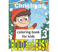 Christmas Coloring Book for Kids Bold and Easy 3: Fun and Easy Holiday Coloring Pages Featuring Santa, Reindeer, Snowmen, and Festive Friends for Kids Ages 3-8