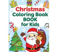 CHRISTMAS COLORING BOOK FOR KIDS: Bold and easy pictures for a gift from Santa, under the Christmas tree, or from your aunt or grandmother. Color ... a gift to your aunt, grandmother, or uncle.