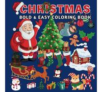 Christmas Coloring Book For Kids: Bold & Easy Holiday Fun: This book has Big and Easy Coloring Designs Featuring Santas, Snowmen, Reindeer, ... Stocking Stuffer for Kids, Teens, and Adults
