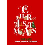 Christmas Coloring Book for Kids: Color, Learn & Celebrate: Inspiring Christmas Stories and Traditions from Around the World (Festive Coloring Books)