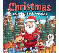 Christmas Coloring Book for Kids: Cute Winter Magic to Color and Enjoy Cozy Simple Bold Designs of Santa, Reindeer, Snowflakes & Gifts, A Perfect Stocking Stuffer for Creative Kids