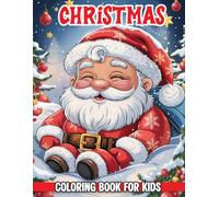 Christmas Coloring Book For Kids: Delightful Holiday Coloring Pages with Santa Claus, Snowflakes, Gifts & More-For Creative Little Hands.