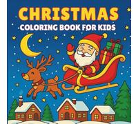 Christmas Coloring Book for Kids: For Boys and Girls Ages 4-8 | 40 Fun Holiday Coloring Pages with Santa, Reindeer, Snowmen & Christmas Trees