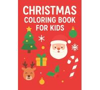 Christmas Coloring Book for Kids: Fun and Easy Holiday Coloring Pages for Boys and Girls Ages 4-8 - Santa, Reindeer, Snowmen, and Christmas Trees!