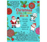 Christmas Coloring Book for Kids: Fun and Easy Holiday Designs for Ages 4-12: Cute Santa, Snowmen, Reindeer & Christmas Scenes - Perfect Holiday Activity Book