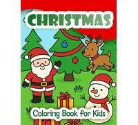 Christmas Coloring Book for Kids: Fun and Festive Holiday Scenes to Color, Easy and Cheerful Pages for Toddlers and Kids Ages 1-6