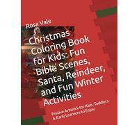 Christmas Coloring Book for Kids: Fun Bible Scenes, Santa, Reindeer, and Fun Winter Activities: Festive Artwork for Kids, Toddlers & Early Learners to Enjoy