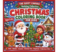Christmas Coloring Book for Kids: Fun & Easy Holiday Coloring Pages, Mazes, Dot-to-Dots, Word Searches & Christmas Activities for Boys & Girls Ages 3-10 (The Quiet Canvas Holiday Collection)
