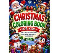 Christmas Coloring Book for Kids: Fun & Easy Holiday Designs with Santa, Trees, Gifts & Winter Scenes. Coloring book for Ages 2-6