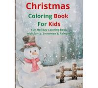 Christmas Coloring Book For Kids: Fun Holiday Coloring Book with Santa, Snowmen & Reindeer (Happy Little Colors)