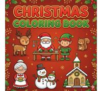 Christmas Coloring Book for Kids: Fun Holiday Coloring Pages: Joy-Filled Children’s Christmas Activity Book Featuring 50 Cute Holiday Themes for Relaxation, Creativity & Christmas Magic