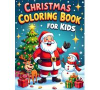 Christmas Coloring Book For Kids: Ho Ho Ho! Color Santa’s Sleigh, Elves, and Holiday Magic