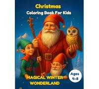Christmas Coloring Book For Kids: MAGICAL WINTER WONDERLAND