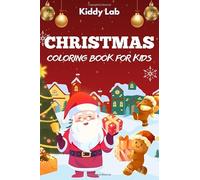 Christmas Coloring Book for kids: Over 50 Adorable and Simple Christmas Designs - Santa, Reindeer, Bells, and Holiday Cheer for Kids to Color!