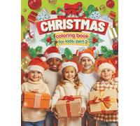 Christmas Coloring Book for Kids part 2: What a fun, easy and relaxing way to enjoy colouring with friends, family, or just by yourself. (Puzzles, Activity Books for Kids)