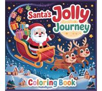 Christmas Coloring Book for Kids - Santa’s Jolly Journey: 50+ Super Cute, Big and Easy Designs with Santas, Snowmen, Reindeer, Ornaments, Toys, Gifts ... Coloring Book Series for Kids Ages 2 to 10)