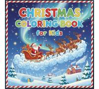 Christmas Coloring Book for Kids: Simple, Fun & Easy Festive Designs: Perfect for Toddlers, Preschoolers, Boys, and Girls Ages 4-8