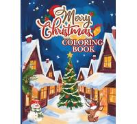 Christmas: Coloring Book for Kids, Teens and Adults: Fun, Relaxing and Cozy Holiday Designs - Christmas Trees, Santa, Reindeer, and Cozy Winter Scenes to Color!