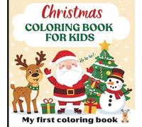 Christmas Coloring Book for Kids & Toddlers: 50 Bold and easy Christmas Designs for Toddlers and Kids ages 2-5 | 6-10: First Coloring book for Toddlers and Kids