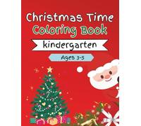 Christmas Coloring Book for Kindergarten: Easy and Cute Holiday Coloring Pages for Kids Ages 3-5 | Simple Christmas Designs with Santa, Trees, Gifts, Snowmen and More