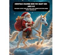 Christmas Coloring Book for Smart Kids Ages 8-12: Fun Holiday Activity Pages with Santa, Elves, Reindeer and Festive Designs - Perfect Christmas Gift .