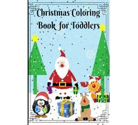 Christmas Coloring Book for Toddler: Big & Easy Christmas Designs for Ages 1-4, Fun books for toddlers preschoolers & kids !