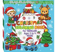 Christmas Coloring Book for Toddlers 2 to 4 Years: Big, Easy Christmas Pictures for Toddlers and Preschoolers