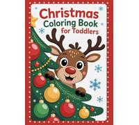 Christmas Coloring Book For Toddlers: 55 Jumbo Adorable Christmas Designs For Ages 1-4 To Color And Celebrate, Fun Festive Holiday Activity Book.