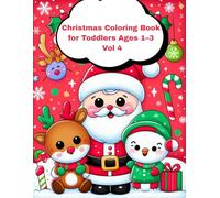 Christmas Coloring Book for Toddlers Ages 1-3 Vol 4: 30 Big and Easy Holiday Images: Santa, Snowman, Reindeer, Gifts & More!