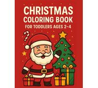 Christmas Coloring Book for Toddlers Ages 2-4: The Perfect First Coloring Book for Baby’s Holiday Fun