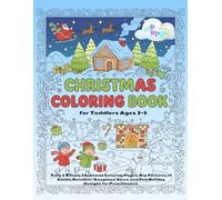 CHRISTMAS COLORING BOOK for Toddlers Ages 2-5: Easy & Simple Christmas Coloring Pages: Big Pictures of Santa, Reindeer, Snowman, Elves, and Fun Holiday Designs for Preschoolers.