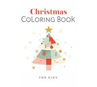 Christmas Coloring Book for Toddlers and Kids Ages 2-5: Simple and Fun Holiday Coloring Pages with Cute Winter Pictures and Bold Thick Outlines: Easy ... Designed for Little Hands to Enjoy Coloring