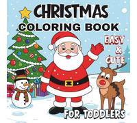 Christmas Coloring Book for Toddlers: Easy and Fun Holiday Coloring Pages for Kids Ages 2-5 | Santa, Reindeer, Snowman & More. A perfect holiday gift for toddlers and preschoolers!