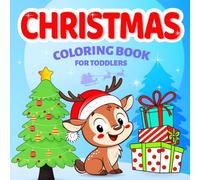 Christmas Coloring Book for Toddlers: Fun and Easy Big Designs of Santa Claus, Reindeer, Snowman, and More for Kids Ages 2-5, Boys and Girls (Cute & Creative Coloring Books for Toddlers)