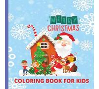 CHRISTMAS COLORING BOOK: Fun and Easy Christmas Coloring Pages for Kids Ages 4-8