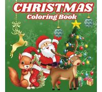 Christmas Coloring Book: Fun Holiday Coloring Pages with Santa, Reindeer, Snowmen, and Christmas Trees | Perfect Christmas Gift for Boys and Girls
