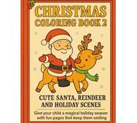 Christmas Coloring Book;Fun Holiday Pages for Kids -Volume2: Cute Santa ,Reindeer & Festive Holiday Scenes