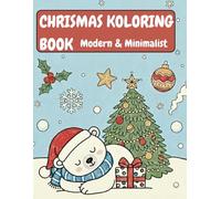 CHRISTMAS COLORING BOOK: Modern & Minimalist Christmas Coloring Book for Kids: Simple and Easy Holiday Designs