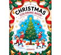 Christmas Coloring Book: Over 100 Pages, Fun And Cute Designs, For Toddlers and Kids Ages 2-4 4-8 8-12 (Odbayo Coloring Books For Kids)