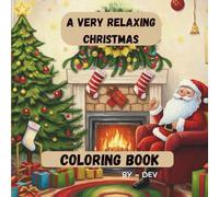 Christmas Coloring Book: Relaxing Holiday Spaces: Relaxing Cozy Spaces, Festive Holiday Scenes & Stress-Free Coloring for All Ages